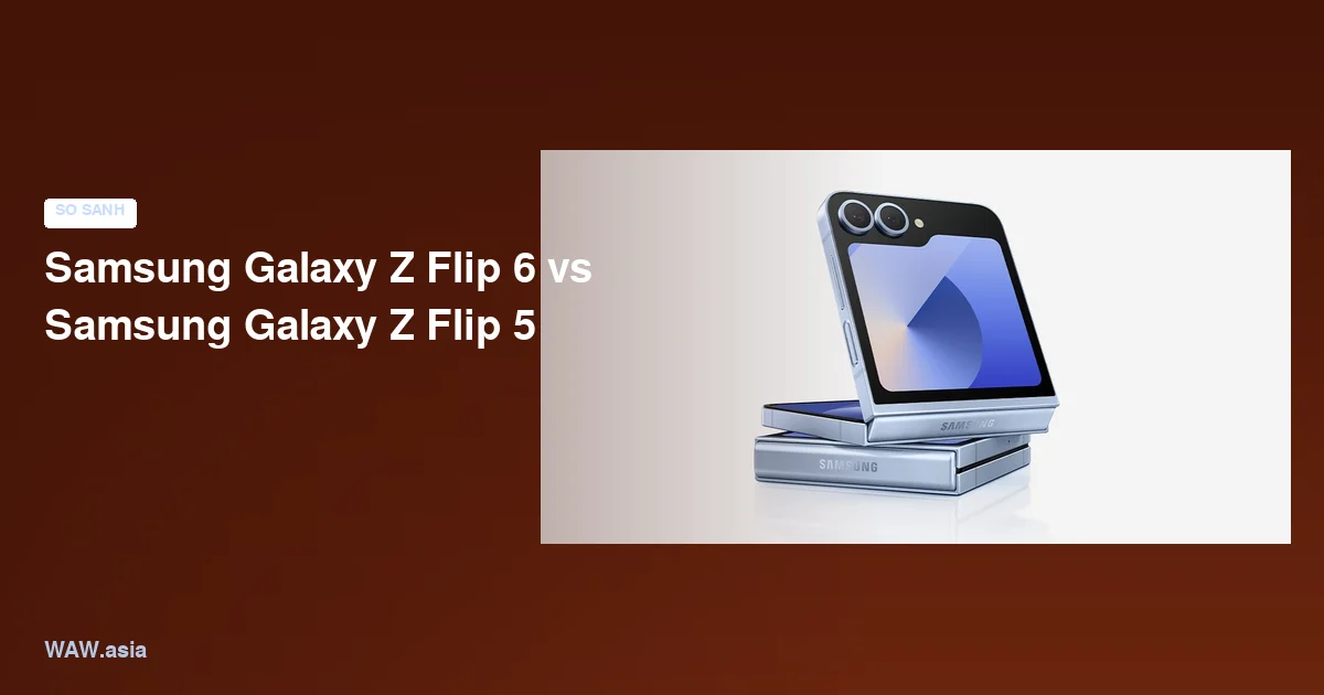 Samsung Galaxy Z Flip 6 vs Samsung Galaxy Z Flip 5